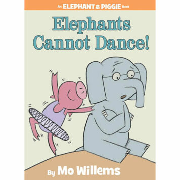 Elephants Cannot Dance! (An Elephant and Piggie Book)
