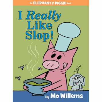 I Really Like Slop! (An Elephant and Piggie Book)