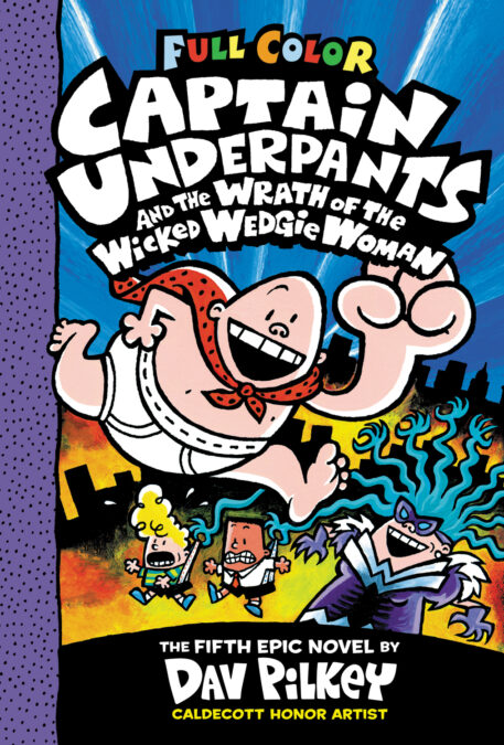 Captain Underpants and the Wrath of the Wicked Wedgie Woman: Color Edition (Captain Underpants #5) (Color Edition)
